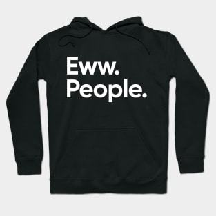 Eww. People. - Introvert Hoodie